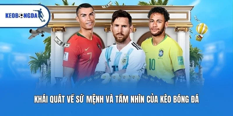 Khái quát về sứ mệnh và tầm nhìn của Kèo bóng đá